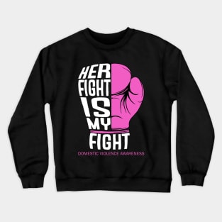 Her Fight is My Fight Crewneck Sweatshirt